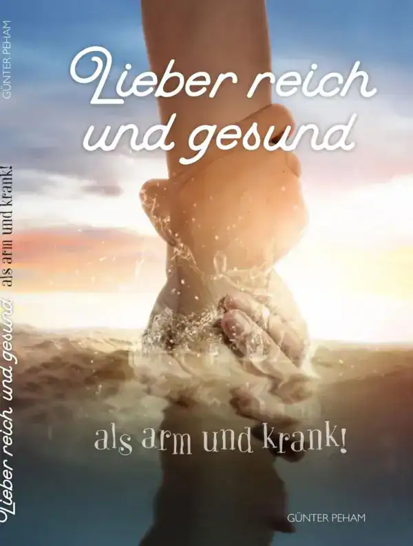 Arm und Krank – Liebe reich, gesund und kraftvoll leben.