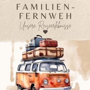 Familien-Fernweh – Unsere Reiseerlebnisse